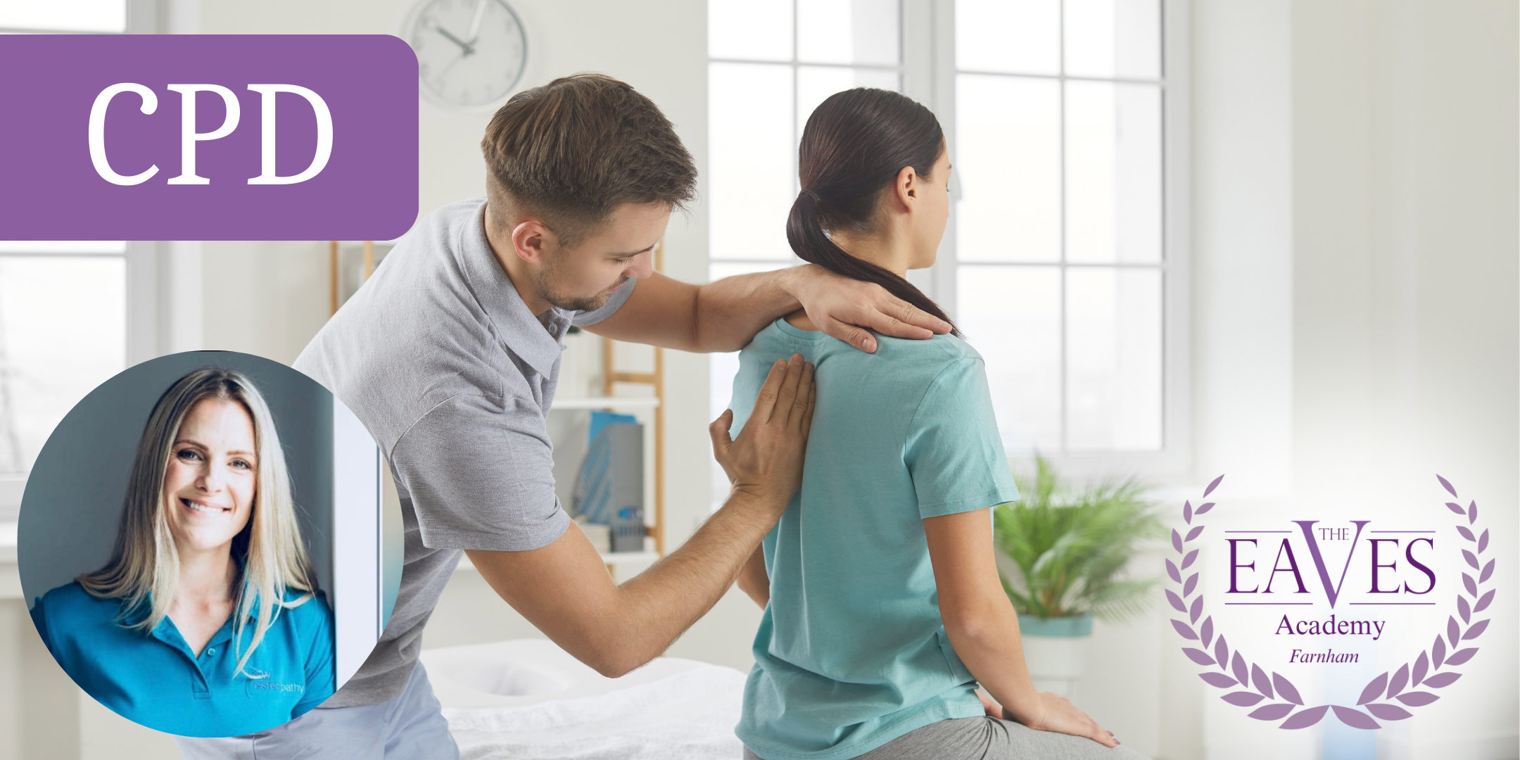 A therapist helps a person with a shoulder massage in a bright room, utilising osteopathy techniques. An inset shows a smiling woman in a blue top. Text reads CPD and The Eaves Academy.