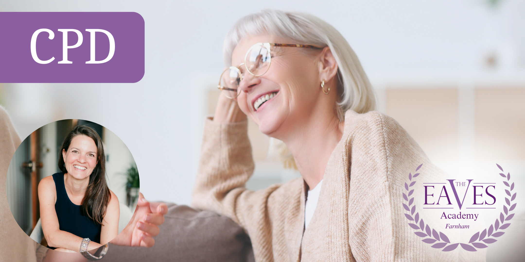 Smiling older woman with grey hair and glasses relaxing on a sofa, with a smaller image of a female speaker shown in a circle, alongside text reading ‘CPD’ and ‘The Eaves Academy, Farnham’. Promotional graphic for a menopause and mental health training event.